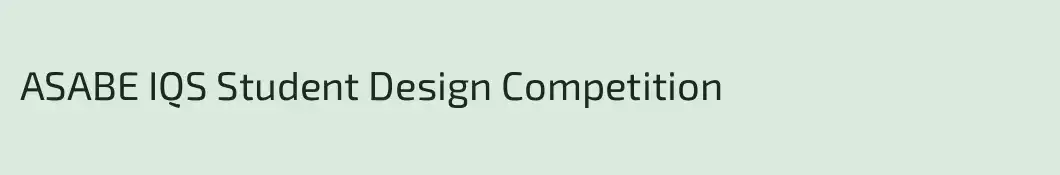 ASABE IQS Student Design Competition